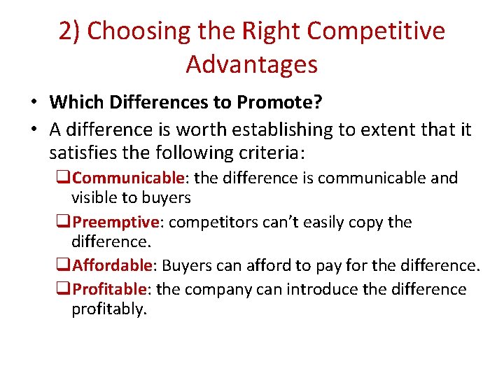 2) Choosing the Right Competitive Advantages • Which Differences to Promote? • A difference