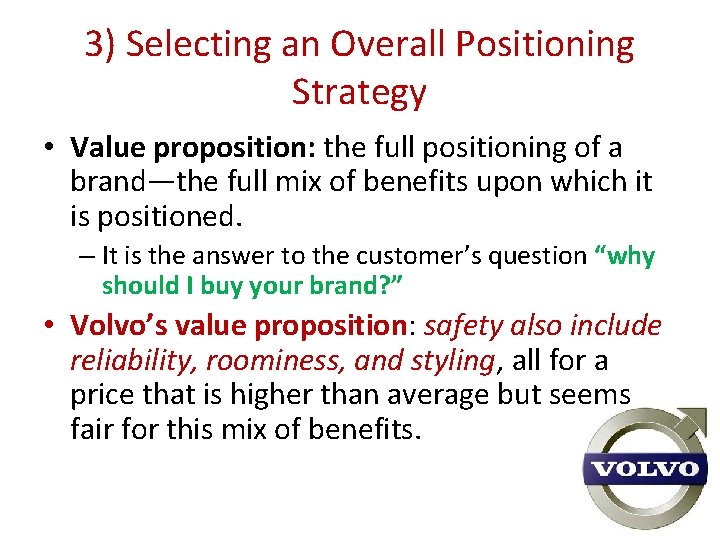 3) Selecting an Overall Positioning Strategy • Value proposition: the full positioning of a