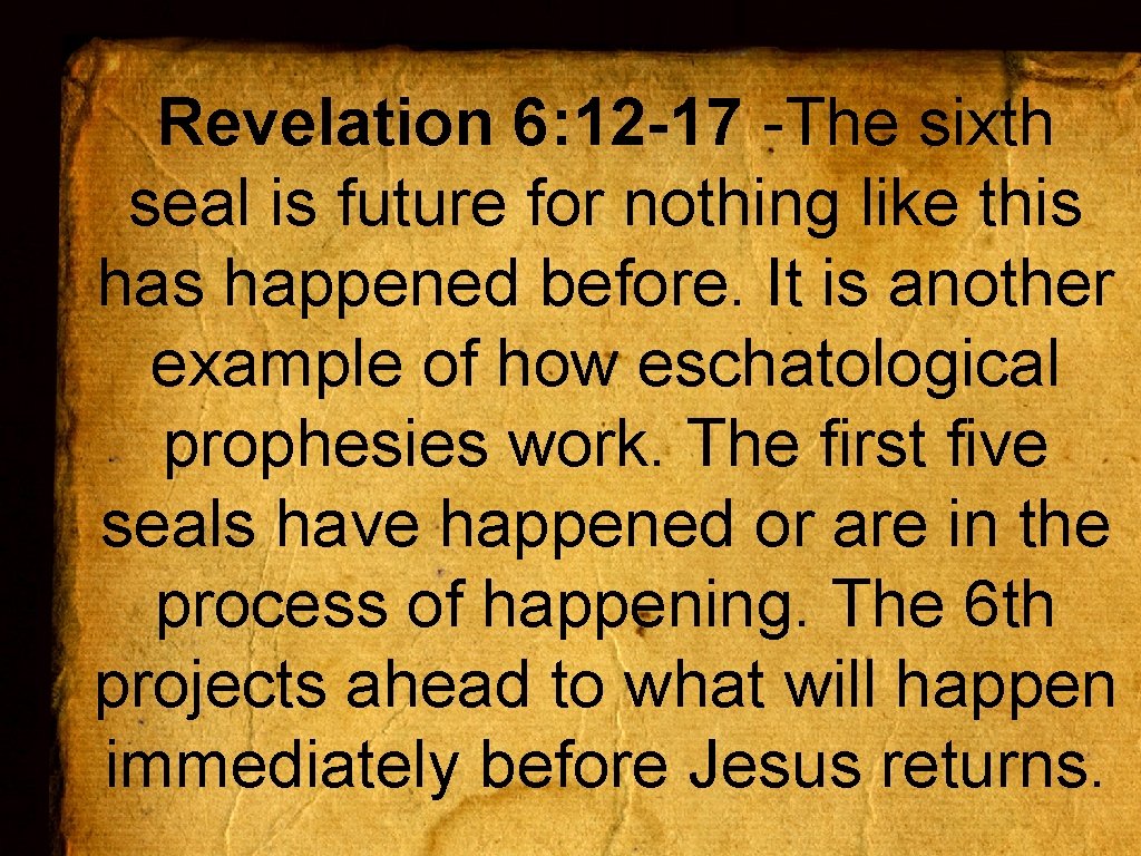 Revelation 6: 12 -17 -The sixth seal is future for nothing like this happened