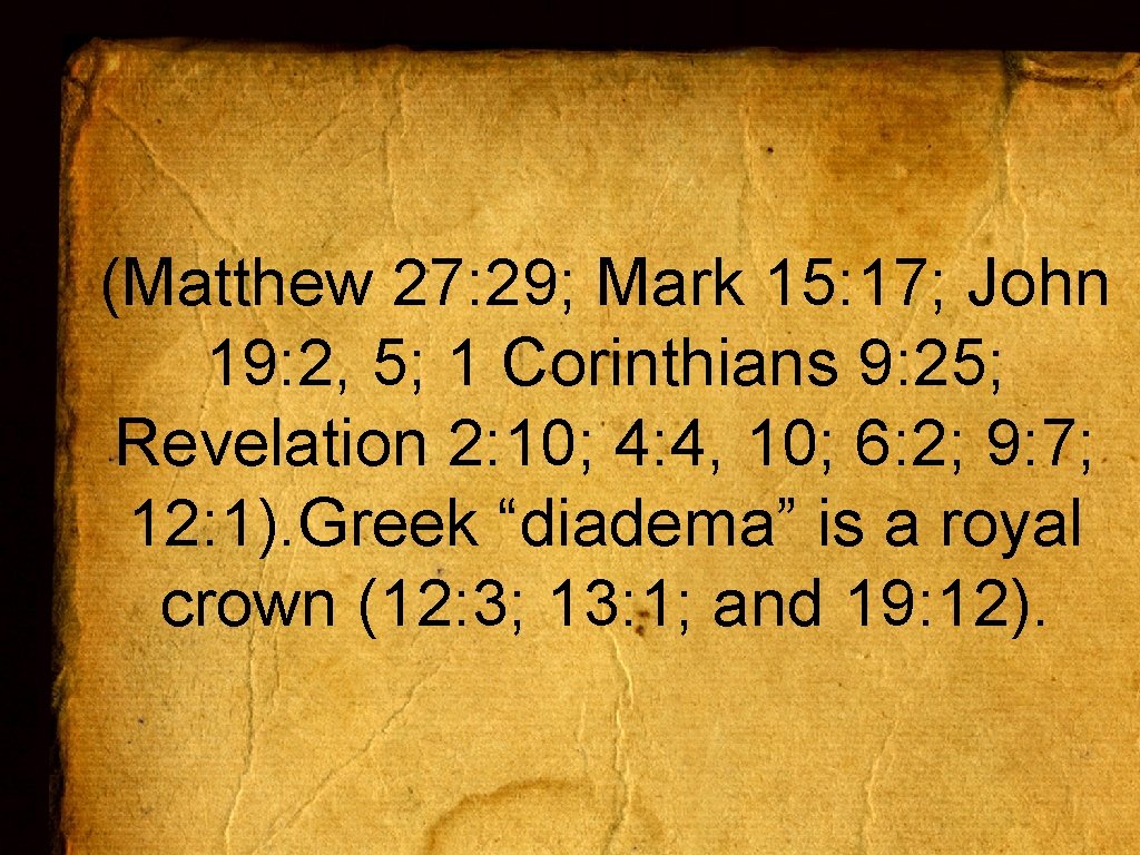 (Matthew 27: 29; Mark 15: 17; John 19: 2, 5; 1 Corinthians 9: 25;