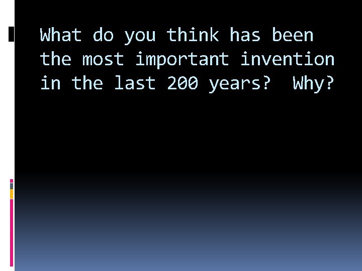 What do you think has been the most important invention in the last 200