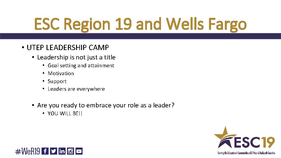 ESC Region 19 and Wells Fargo • UTEP LEADERSHIP CAMP • Leadership is not