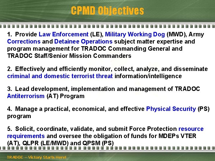 CPMD Objectives 1. Provide Law Enforcement (LE), Military Working Dog (MWD), Army Corrections and