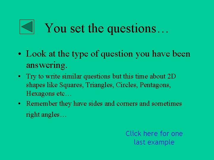 You set the questions… • Look at the type of question you have been