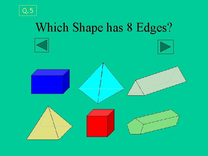 Q. 5 Which Shape has 8 Edges? 