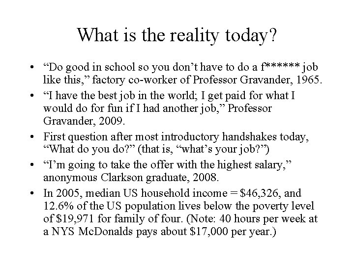 What is the reality today? • “Do good in school so you don’t have