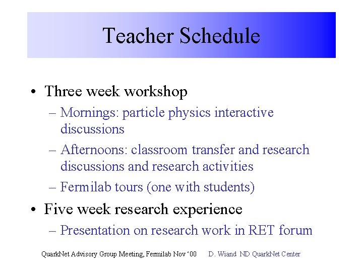 Teacher Schedule • Three week workshop – Mornings: particle physics interactive discussions – Afternoons: