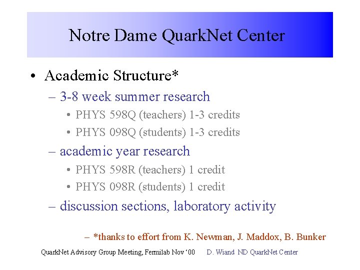 Notre Dame Quark. Net Center • Academic Structure* – 3 -8 week summer research