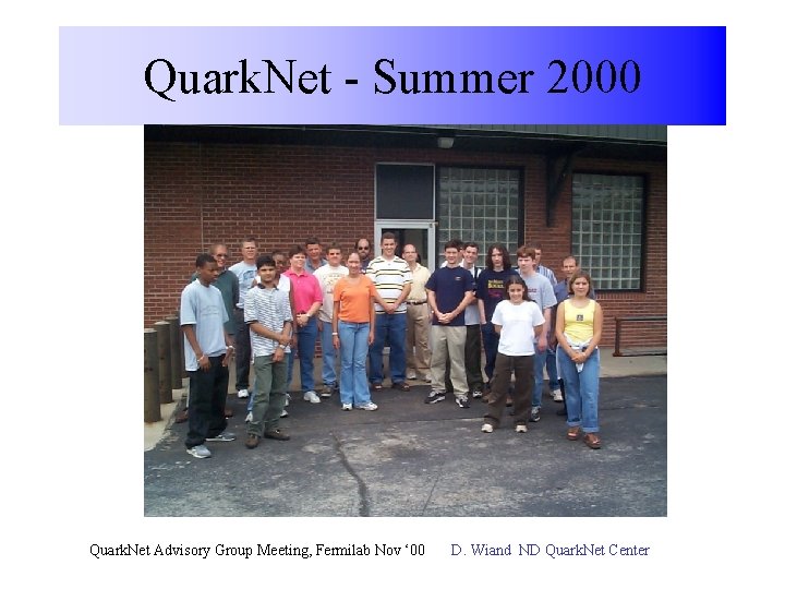 Quark. Net - Summer 2000 Quark. Net Advisory Group Meeting, Fermilab Nov ‘ 00