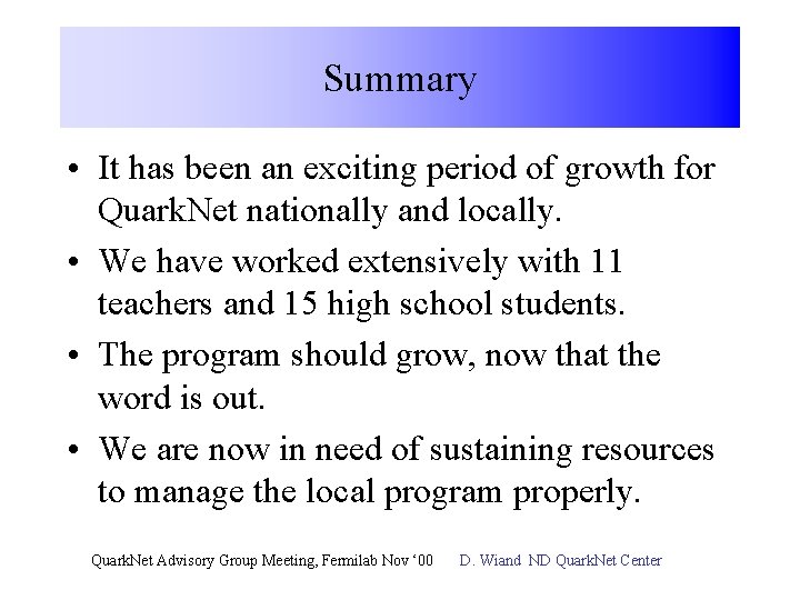 Summary • It has been an exciting period of growth for Quark. Net nationally