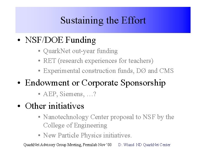 Sustaining the Effort • NSF/DOE Funding • Quark. Net out-year funding • RET (research