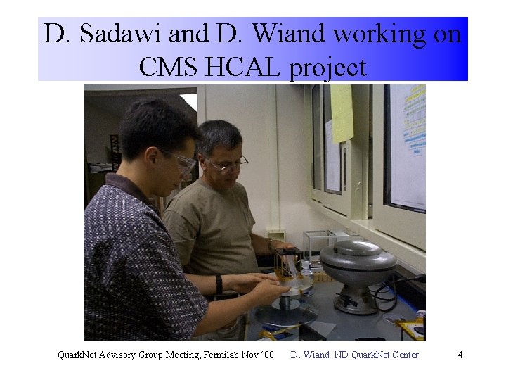 D. Sadawi and D. Wiand working on CMS HCAL project Quark. Net Advisory Group