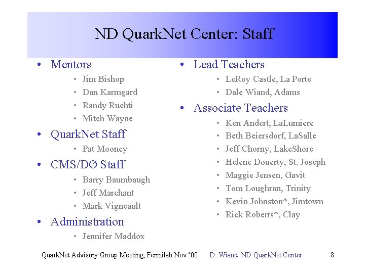 ND Quark. Net Center: Staff • Mentors • • Jim Bishop Dan Karmgard Randy