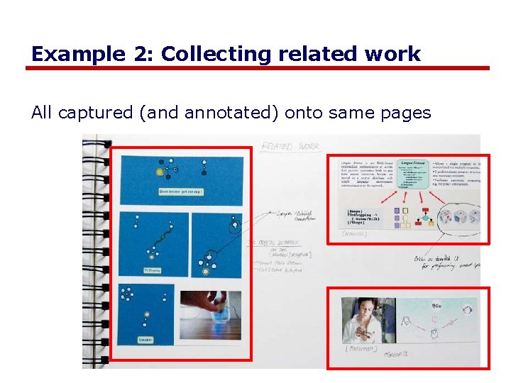 Example 2: Collecting related work All captured (and annotated) onto same pages Example 2: Collecting related work All captured (and annotated) onto same pages