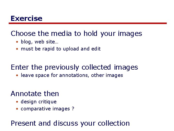 Exercise Choose the media to hold your images • blog, web site… • must Exercise Choose the media to hold your images • blog, web site… • must