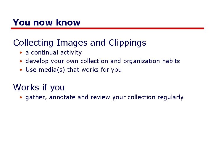 You now know Collecting Images and Clippings • a continual activity • develop your You now know Collecting Images and Clippings • a continual activity • develop your