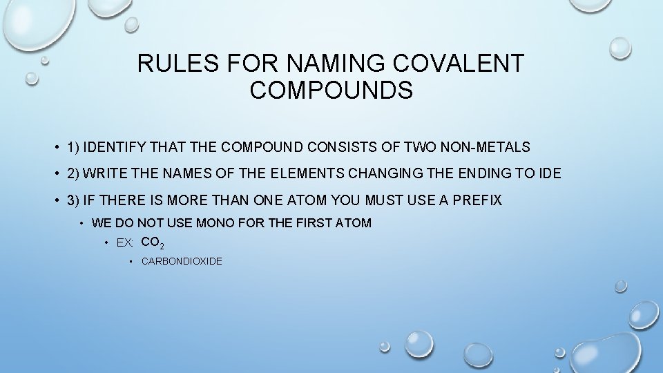 RULES FOR NAMING COVALENT COMPOUNDS • 1) IDENTIFY THAT THE COMPOUND CONSISTS OF TWO