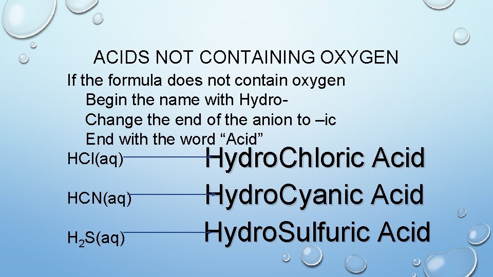 ACIDS NOT CONTAINING OXYGEN If the formula does not contain oxygen Begin the name