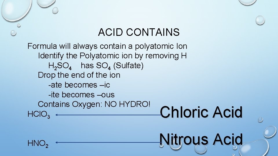 ACID CONTAINS Formula will always contain a polyatomic Ion Identify the Polyatomic ion by