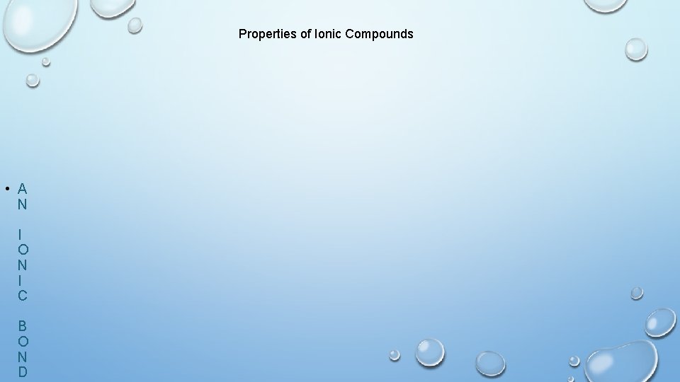 Properties of Ionic Compounds • A N I O N I C B O