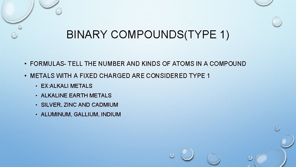 BINARY COMPOUNDS(TYPE 1) • FORMULAS- TELL THE NUMBER AND KINDS OF ATOMS IN A