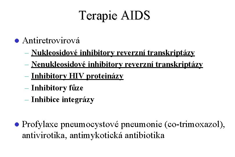 Terapie AIDS l Antiretrovirová – Nukleosidové inhibitory reverzní transkriptázy – Nenukleosidové inhibitory reverzní transkriptázy