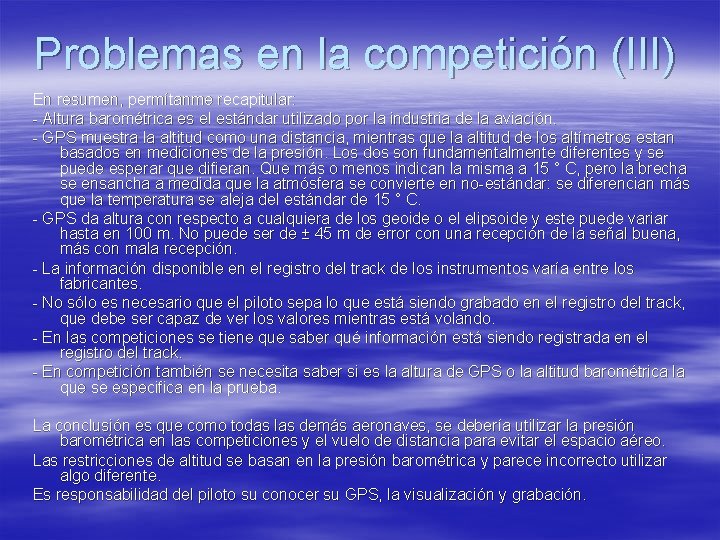 Problemas en la competición (III) En resumen, permítanme recapitular: - Altura barométrica es el