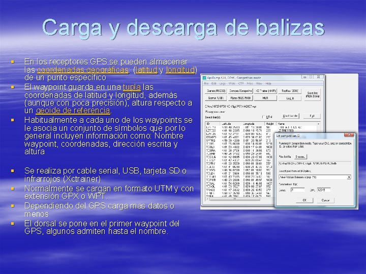 Carga y descarga de balizas § § § § En los receptores GPS se