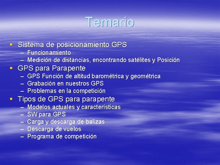 Temario § Sistema de posicionamiento GPS – Funcionamiento – Medición de distancias, encontrando satélites