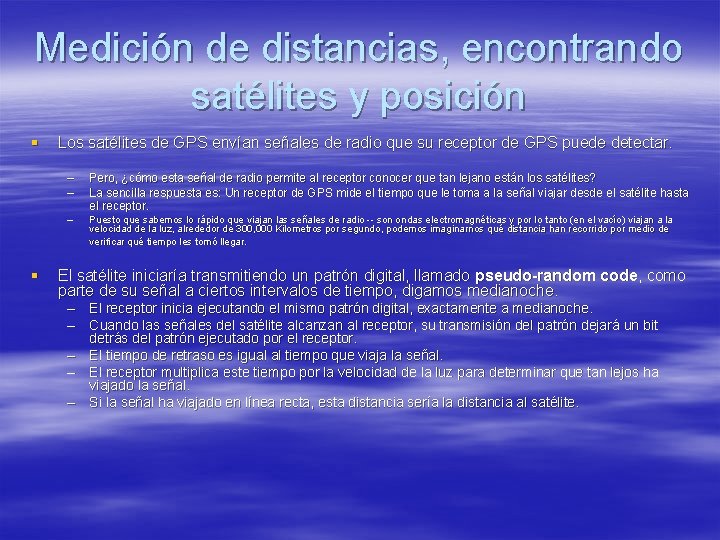 Medición de distancias, encontrando satélites y posición § Los satélites de GPS envían señales