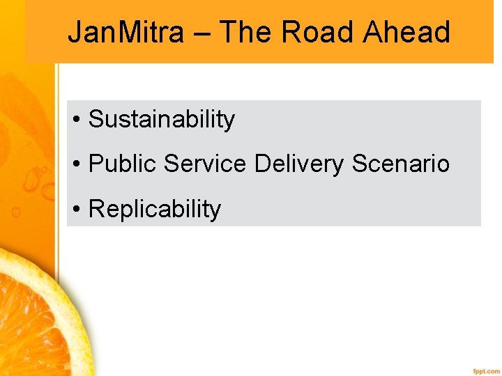 Jan. Mitra – The Road Ahead • Sustainability • Public Service Delivery Scenario •