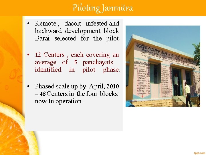 Piloting Janmitra • Remote , dacoit infested and backward development block Barai selected for