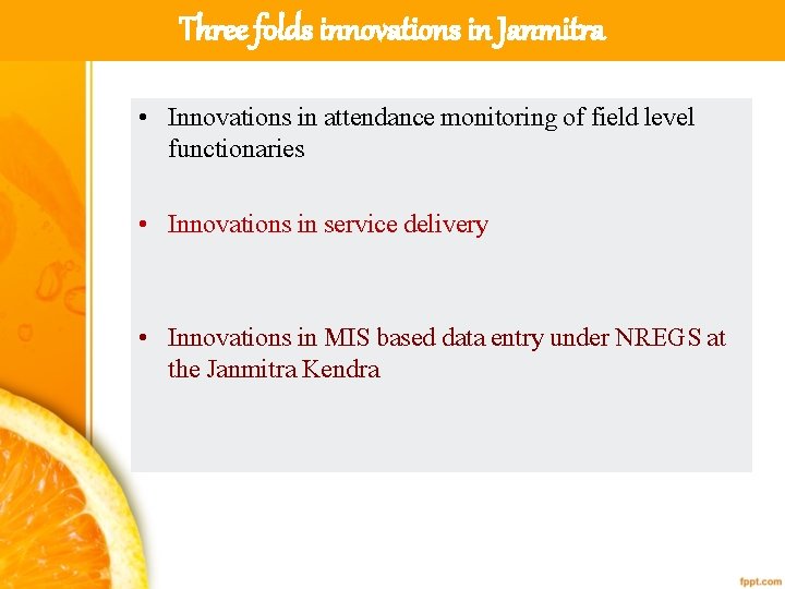 Three folds innovations in Janmitra • Innovations in attendance monitoring of field level functionaries