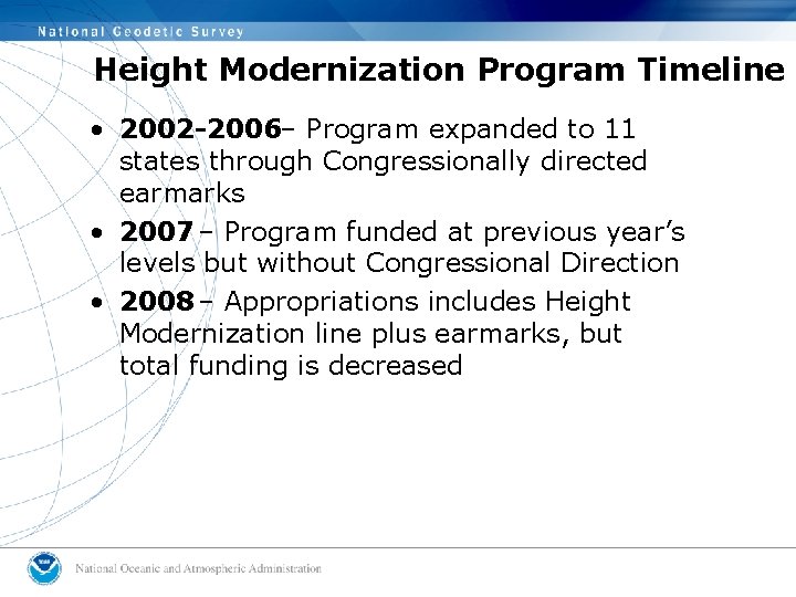 Height Modernization Program Timeline • 2002 -2006– Program expanded to 11 states through Congressionally Height Modernization Program Timeline • 2002 -2006– Program expanded to 11 states through Congressionally