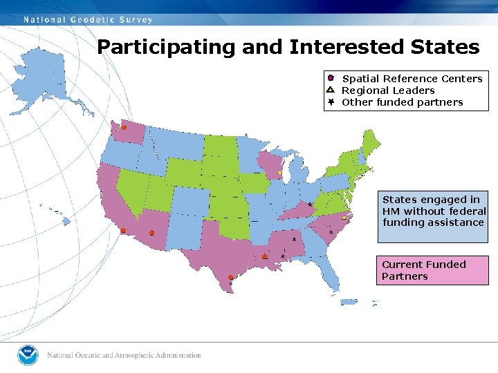 Participating and Interested States Spatial Reference Centers Regional Leaders Other funded partners States engaged Participating and Interested States Spatial Reference Centers Regional Leaders Other funded partners States engaged