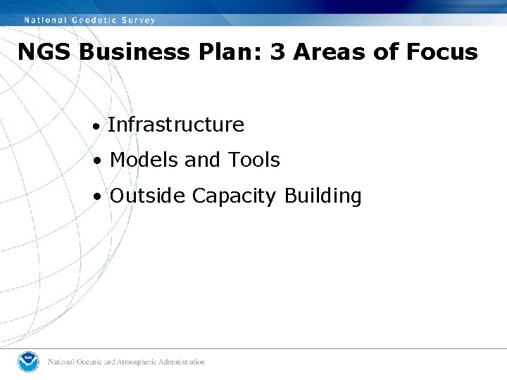 NGS Business Plan: 3 Areas of Focus • Infrastructure • Models and Tools •