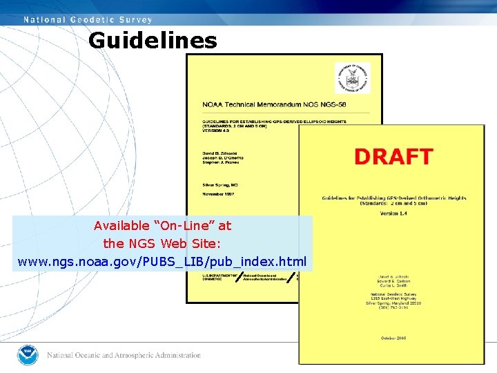 Guidelines Available “On-Line” at the NGS Web Site: www. ngs. noaa. gov/PUBS_LIB/pub_index. html Guidelines Available “On-Line” at the NGS Web Site: www. ngs. noaa. gov/PUBS_LIB/pub_index. html