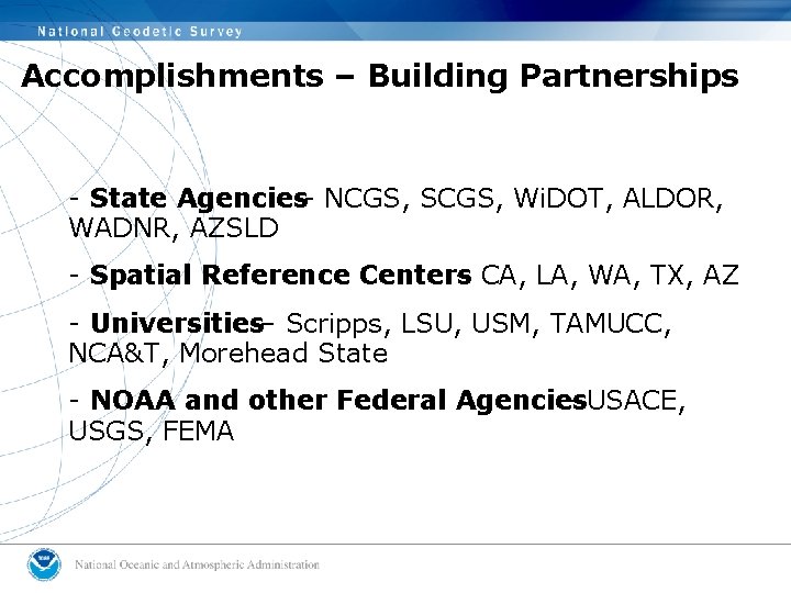 Accomplishments – Building Partnerships - State Agencies- NCGS, SCGS, Wi. DOT, ALDOR, WADNR, AZSLD Accomplishments – Building Partnerships - State Agencies- NCGS, SCGS, Wi. DOT, ALDOR, WADNR, AZSLD
