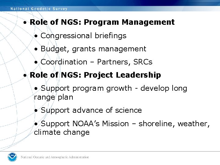 • Role of NGS: Program Management • Congressional briefings • Budget, grants management • Role of NGS: Program Management • Congressional briefings • Budget, grants management