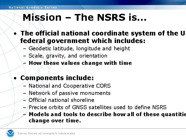 Mission – The NSRS is… • The official national coordinate system of the U.