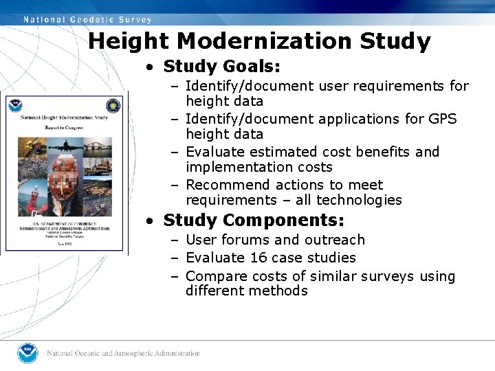 Height Modernization Study • Study Goals: – Identify/document user requirements for height data –