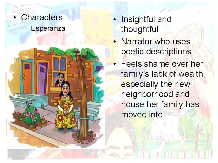  • Characters – Esperanza • Insightful and thoughtful • Narrator who uses poetic