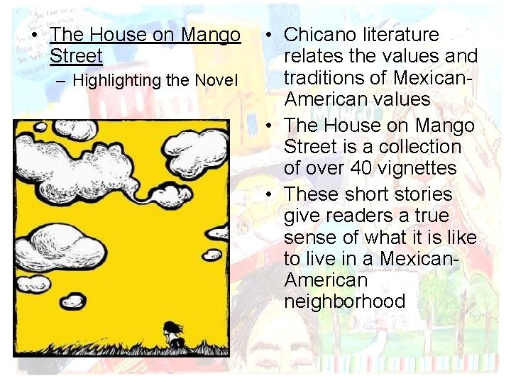  • The House on Mango Street – Highlighting the Novel • Chicano literature