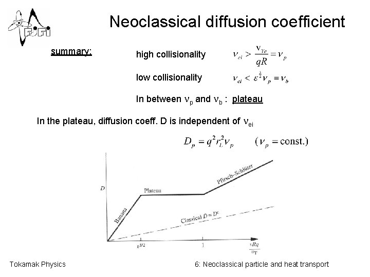 Neoclassical diffusion coefficient summary: high collisionality low collisionality In between np and nb : Neoclassical diffusion coefficient summary: high collisionality low collisionality In between np and nb :