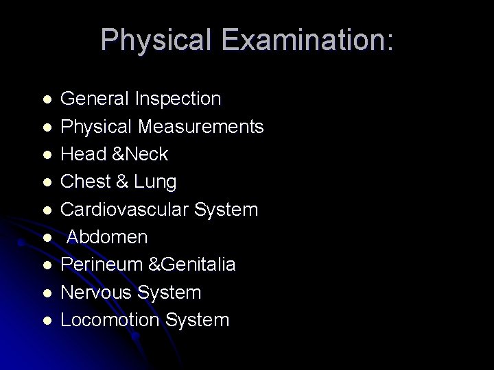 Physical Examination: l l l l l General Inspection Physical Measurements Head &Neck Chest Physical Examination: l l l l l General Inspection Physical Measurements Head &Neck Chest
