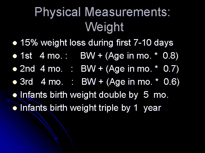 Physical Measurements: Weight 15% weight loss during first 7 -10 days l 1 st Physical Measurements: Weight 15% weight loss during first 7 -10 days l 1 st