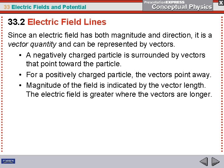 33 Electric Fields and Potential 33. 2 Electric Field Lines Since an electric field