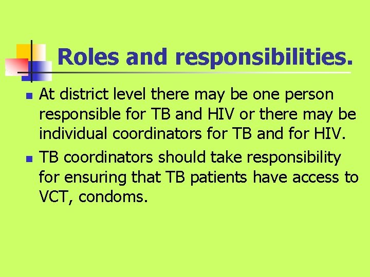 Roles and responsibilities. n n At district level there may be one person responsible Roles and responsibilities. n n At district level there may be one person responsible