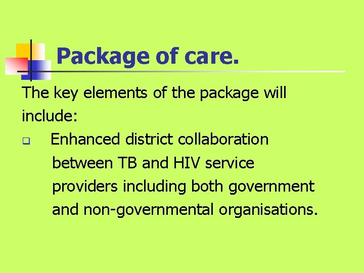 Package of care. The key elements of the package will include: q Enhanced district Package of care. The key elements of the package will include: q Enhanced district