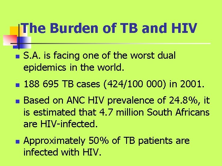 The Burden of TB and HIV n n S. A. is facing one of The Burden of TB and HIV n n S. A. is facing one of